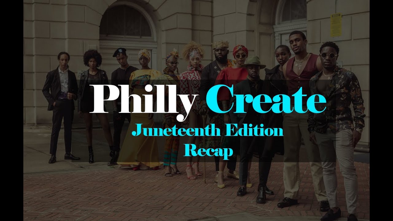 Philly Create: Juneteenth Recap