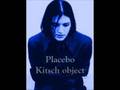 Placebo - Kitsch object 