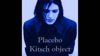 Placebo - Kitsch object