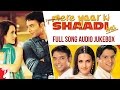 Mere Yaar Ki Shaadi Hai Audio Jukebox Full Songs Uday Chopra Jimmy Shergill Sanjana