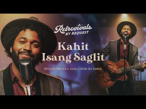 Retrovivals - Kahit Isang Saglit - Martin Nievera/Maestro Louie Ocampo (OPM Jazz Cover by Jared)