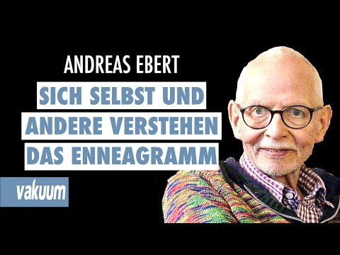 Andreas Ebert: Sich selbst und andere verstehen | Einführung in das Enneagramm | Typenlehre | VAKUUM