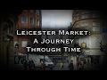 Leicester Market: A Journey Through Time