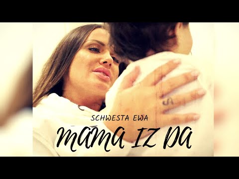 SCHWESTA EWA - MAMA IZ DA (Official Video)