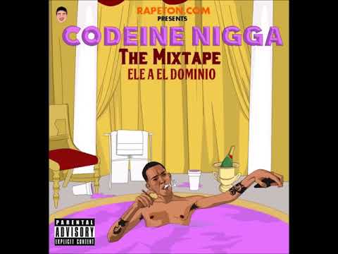 Ele A El Dominio - Codeine Nigga  (Prod. By Yecko) Intro Mixtape Rapeton.com