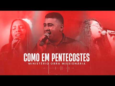 Como Em Pentecostes - Ministério Obra Missionária