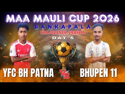 🔴LIVE I DAY 5 I   YFC BHAWANIPATNA  vs BANKAPALA I MAA MAULI FOOTBALL CUP BANKAPALA 2026 I
