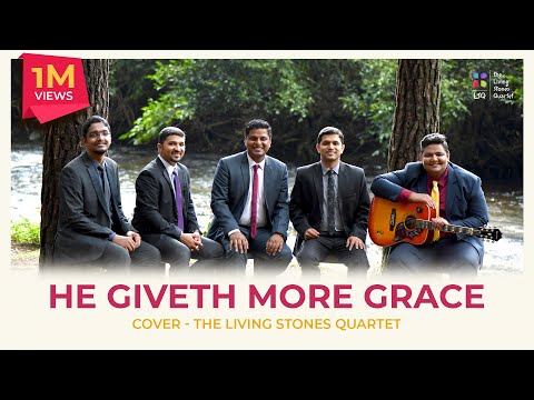 HE GIVETH MORE GRACE | THE LIVING STONES QUARTET | #thelsq