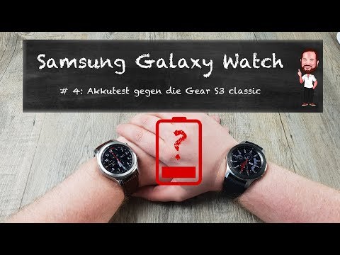 Samsung Galaxy Watch | #4 - Akkutest gegen die Gear S3 classic (Deutsch / German)