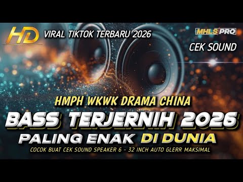DJ FULL BASS CEK SOUND JERNIH PALING ENAK | DJ DRAMA CHINA VIRAL TIKTOK TERBARU 2026 (MHLS PRO)