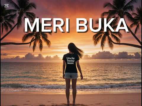 Meri Buka ( Moombachill Remix ) 🔥🌴 Uncle Tremz 🌴 🎵 2025 png official music 