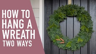How to Hang a Wreath Two Ways 😍 || West Coast Gardens