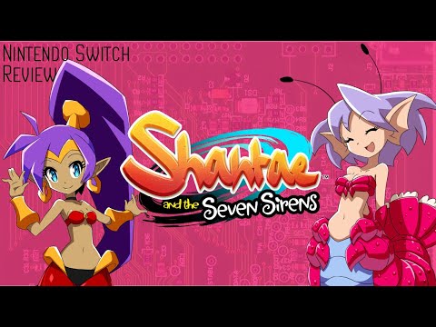 Shantae and the Seven Sirens - Nintendo Switch - Review [CC]