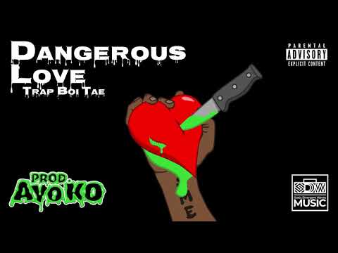 Dangerous Love - Trapboi Tae (Prod. Ayo KO)