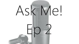 Ask Me! Episode 2