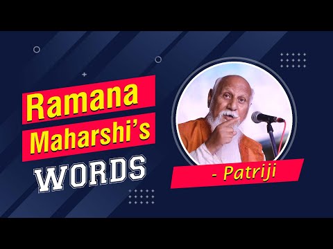 Ramana Maharshi's Words | Patriji | PMC English