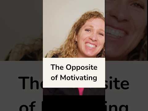The Opposite of Motivating