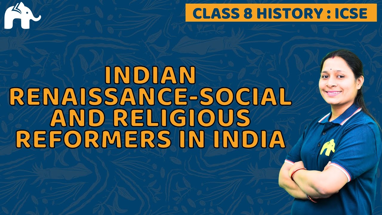 Indian Renaissance-Social & Religious Reformers in India Class 8 SST ICSE | Selina Chapter 11 | Hist