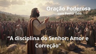 Oração Poderosa com Pastor Édio - 460