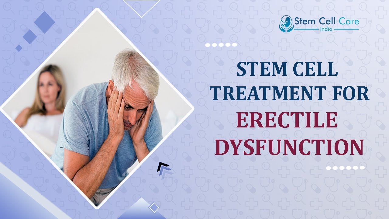 Stem Cell Center For Erectile Dysfunction | Erectile Dysfunction | Stem Cell Therapy For ED 