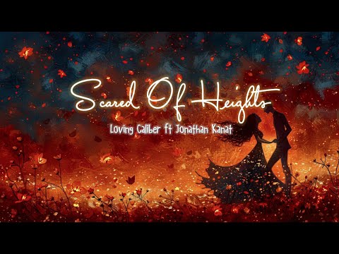 [ETM] - Scared Of Heights - Loving Caliber ft Jonathan Kanat (Lyrics)