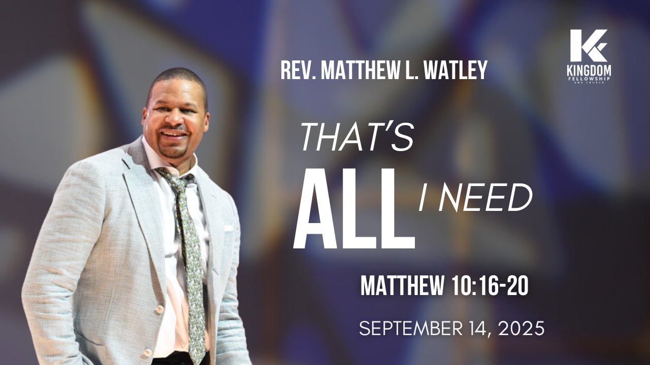That's All I Need | Rev. Matthew L. Watley | Kingdom Fellowship AME