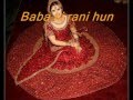 Baba Ki Rani Hun Ankhun Ka Pani Hun