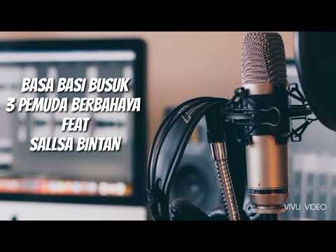 BASA BASI BUSUK - 3 PEMUDA BERBAHAYA FEAT SALLSA BINTAN || LIRIK - LYRICS