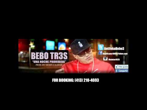 Bebo Tr3s "Una Noche Prohibida" Prod by Memin Calidad