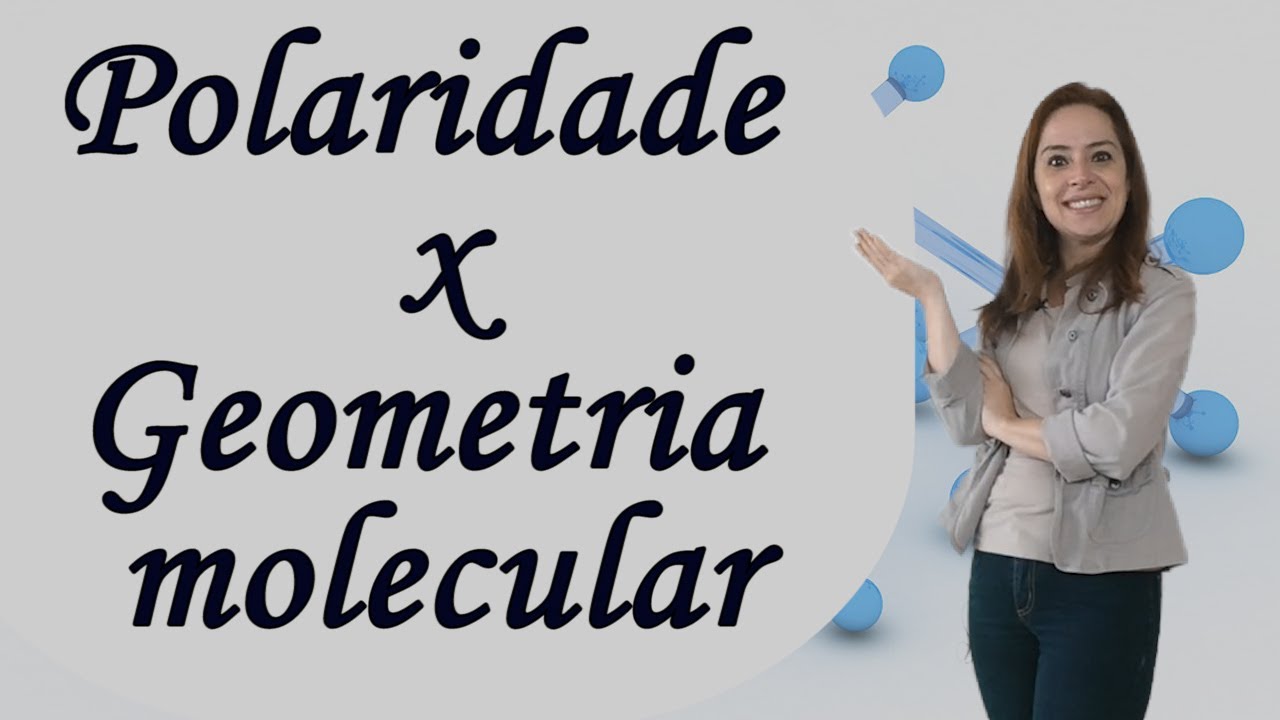 A relação entre a geometria molecular e a polaridade (molécula polar ou apolar).