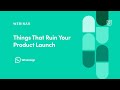 Webinar Things That Ruin Your Product Launch By WhatsApp Product Leader Sathya Krishnamurthy