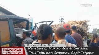 Rem Blong, Truk Kontainer Seruduk Truk Tebu dan Granmax, Sopir Terjepit