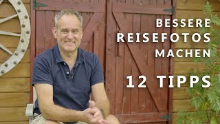 DIE BESSEREN REISEFOTOS MACHEN: 12 TIPPS
