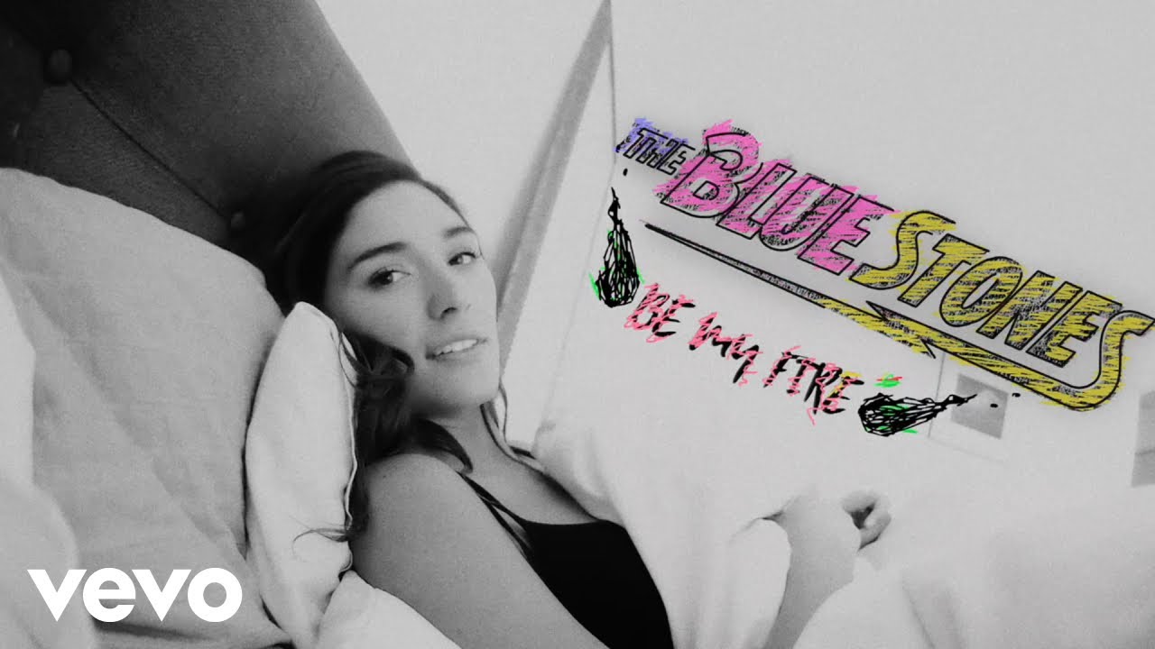 The Blue Stones — Be My Fire