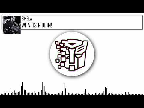 SIXELA - WHAT IS RIDDIM!