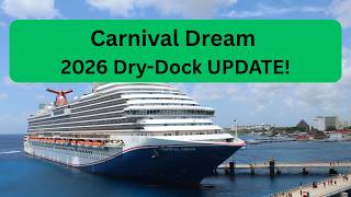 Carnival Dream 2026 Drydock: Discussing Confirmed & Likely Changes