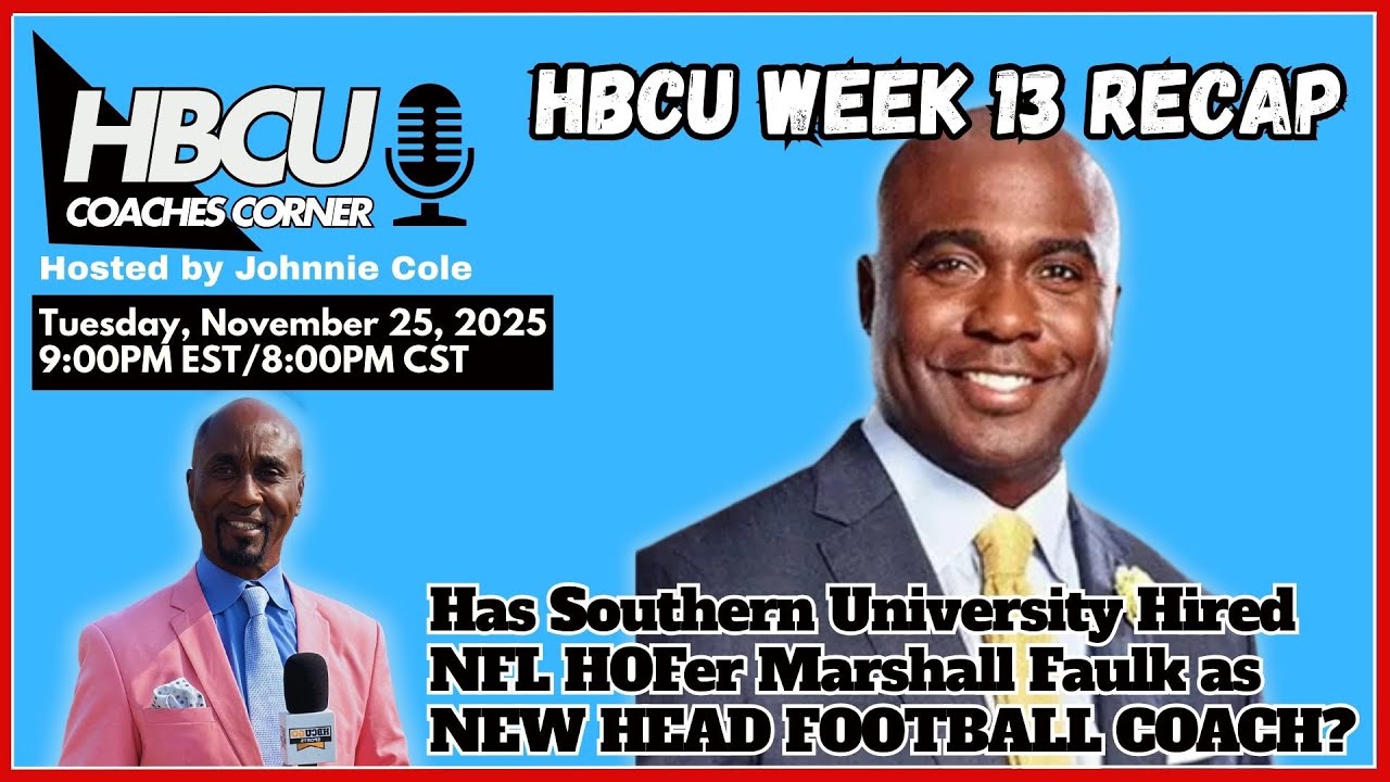 HBCU Coaches Corner | Has Southern Offered Marshall Faulk? Week 13 Recap & Bayou Classic Preview