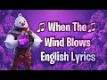 WHEN THE WIND BLOWS (Lyrics) English - Fortnite Lobby Track