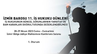 İzmir Barosu 11. İş Hukuku Günleri 1. Oturum