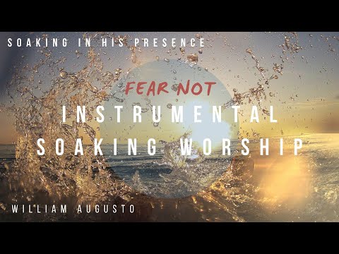Fear Not - Instrumental Worship Soaking in His Presence