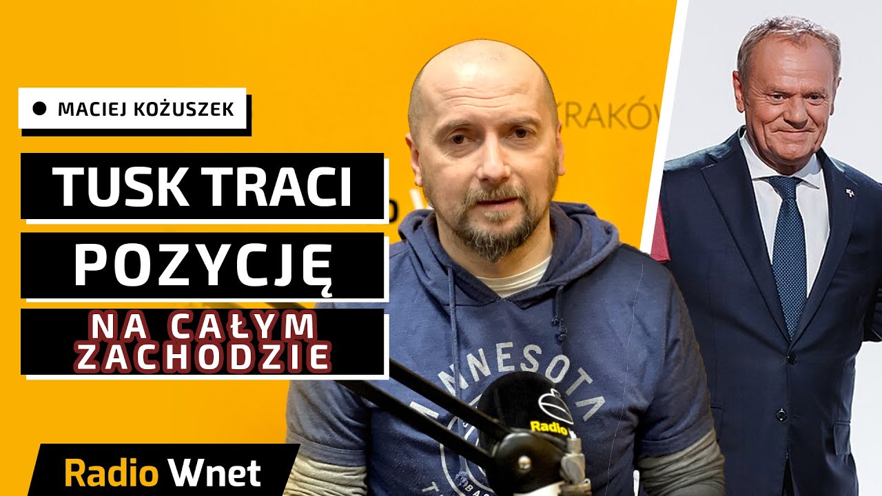 Kożuszek: Tusk nie ma już pozycji, żeby załatwić coś w Europie. Zresztą w USA Trumpa tak samo nie ma