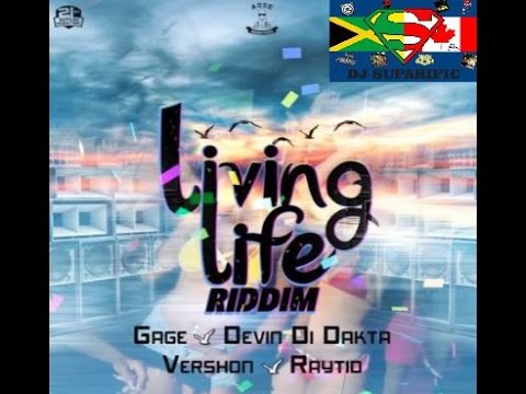 LIVING LIFE RIDDIM MIX FT. VERSHON,  DEVIN DI DAKTA, RAYTID & GAGE {DJ SUPARIFIC}