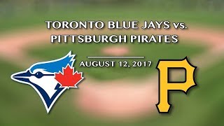 Toronto Blue Jays vs. Pittsburgh Pirates @ Rogers Centre 8/12/17 - J&C Toronto