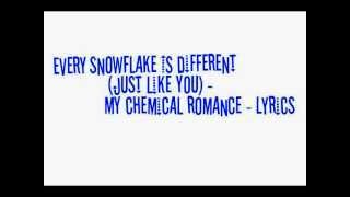 Every Snowflake Is Different - My Chemical Romance - Lyrics