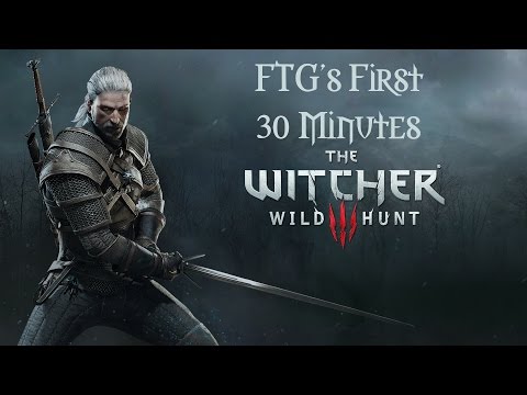 The Witcher 3: Wild Hunt FTG's First 30 Minutes