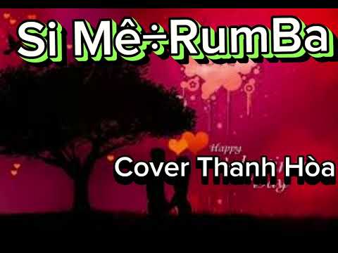 Si Mê÷Rumba,cover Thanh Hòa
