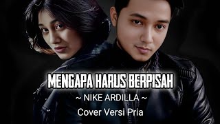 Download lagu MENGAPA HARUS BERPISAH - NIKE ARDILLA || Cover Versi Cowok by Arden Bogor mp3