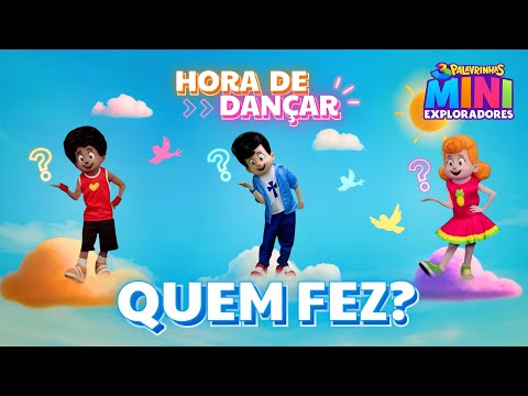 Quem Fez? | Hora de Dançar com o 3 Palavrinhas Mini Exploradores