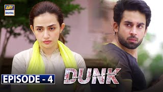 Dunk Episode 4 | Bilal Abbas | Sana Javed | ARY Digital