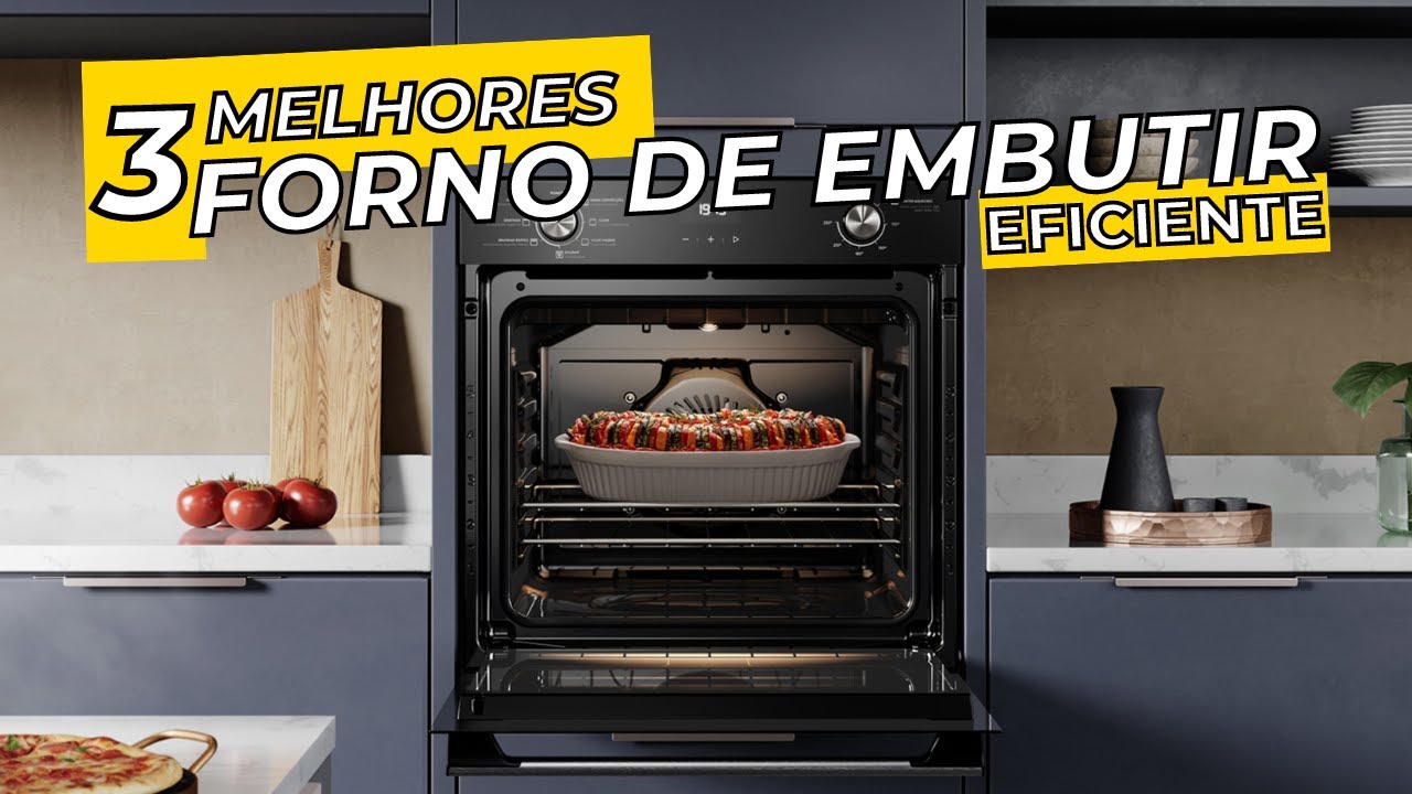 O Melhor Forno de Embutir para Sua Cozinha | Conheça os Melhores Modelos